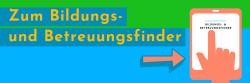 Banner in Grün- und Blautönen. Text: "Zum Bildungs- und Betreuungsfinder", darunter orangener Pfeil, der auf ein Tablett zeigt, auf dem eine Hand mit ausgestrecktem Zeigefinger den Inhalt bedient